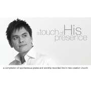 Joseph Prince - A Touch of His Presence A Touch of His Presence