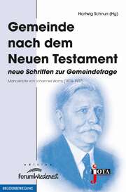 Johannes Warns - Hartwig Schnurr - Gemeinde nach dem Neuen Testament - Neue Schriften zur Gemeindefrage Gemeinde nach dem Neuen Testament - Neue Schriften zur Gemeindefrage