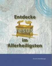 Ruth Selg - Ervin N. Hershberger - Entdecke Jesus im Allerheiligsten Entdecke Jesus im Allerheiligsten