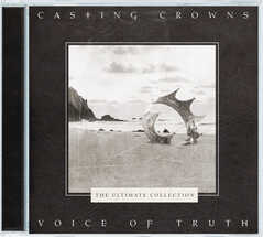 Casting Crowns - Voice of Truth - The Ultimate Collection Voice of Truth - The Ultimate Collection