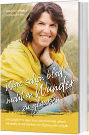 Simone Heintze - Wäre schön blöd, nicht an Wunder zu glauben Wäre schön blöd, nicht an Wunder zu glauben