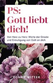 Connie Witter - PS: Gott liebt dich! PS: Gott liebt dich!