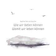 Siegfried Fietz - Jörg Zink - Wie wir beten können Wie wir beten können