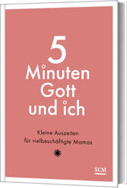 5 Minuten Gott und ich 5 Minuten Gott und ich