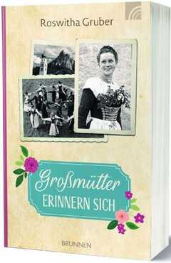 Roswitha Gruber - Großmütter erinnern sich Großmütter erinnern sich