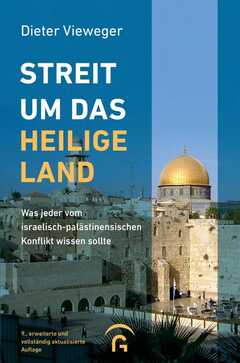 Dieter Vieweger - Streit um das Heilige Land Streit um das Heilige Land