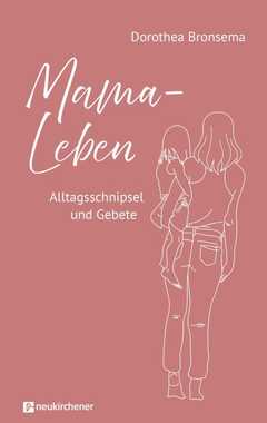 Dorothea Bronsema - Margarete Schade - Mama-Leben Mama-Leben