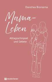 Dorothea Bronsema - Margarete Schade - Mama-Leben Mama-Leben