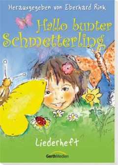 Hallo bunter Schmetterling (Liederheft)