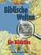 Biblische Welten Biblische Welten