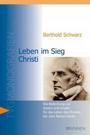 Berthold Schwarz - Leben im Sieg Christi Leben im Sieg Christi