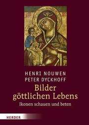 Henri Nouwen - Bilder göttlichen Lebens Bilder göttlichen Lebens