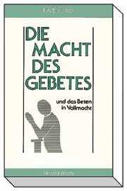 Reuben A. Torrey - Die Macht des Gebets Die Macht des Gebets