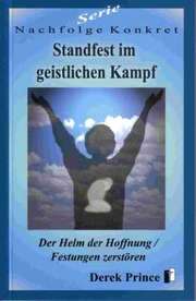Derek Prince - Standfest im geistlichen Kampf Standfest im geistlichen Kampf