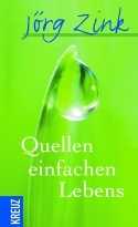 Jörg Zink - Quellen einfachen Lebens Quellen einfachen Lebens