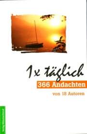 verschiedene - 1x täglich - 366 Andachten 1x täglich - 366 Andachten