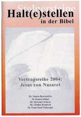 Halt(e)stellen in der Bibel, Vortragsreihe 2004