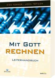Dick Towner - John Tofilon - John Dick + Tofilon Towner - Mit Gott rechnen - Leiterhandbuch Mit Gott rechnen - Leiterhandbuch
