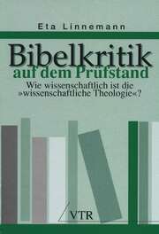 Eta Linnemann - Bibelkritik auf dem Prüfstand Bibelkritik auf dem Prüfstand