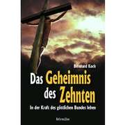 Bernhard Koch - Das Geheimnis des Zehnten Das Geheimnis des Zehnten