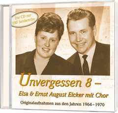 CD: Unvergessen 8 - Elsa & Ernst August Eicker