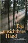 Karl Frey - Die unsichtbare Hand Die unsichtbare Hand