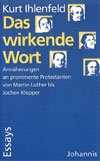 Kurt Ihlenfeld - Das wirkende Wort Das wirkende Wort