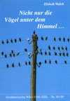 Elsbeth Walch - Nicht nur die Vögel unterm Himmel Nicht nur die Vögel unterm Himmel