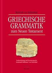 Heinrich von Siebenthal - Griechische Grammatik zum Neuen Testament Griechische Grammatik zum Neuen Testament