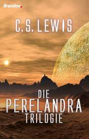 C. S. Lewis - Walter Brumm - Die Perelandra - Trilogie Die Perelandra - Trilogie