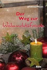 Johannes Pflaum - Der Weg zur Weihnachtsfreude Der Weg zur Weihnachtsfreude
