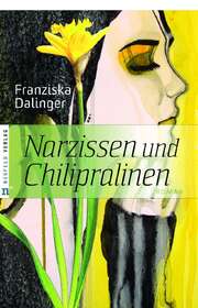 Franziska Dalinger - Narzissen und Chilipralinen Narzissen und Chilipralinen
