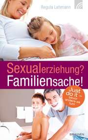 Regula Lehmann - Sexualerziehung? Familiensache! Sexualerziehung? Familiensache!