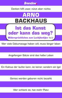 Arno Backhaus - Ist das Kunst oder kann das weg? Ist das Kunst oder kann das weg?