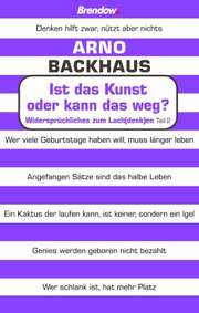 Arno Backhaus - Ist das Kunst oder kann das weg? Ist das Kunst oder kann das weg?