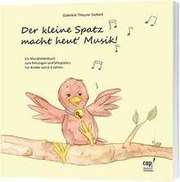 Gabriele Theurer Siebert - Der kleine Spatz macht heut Musik Der kleine Spatz macht heut Musik