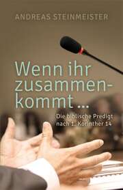 Andreas Steinmeister - Wenn ihr zusammenkommt ... Wenn ihr zusammenkommt ...