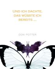 Don Potter - Judith Petri - Und ich dachte, das wüsste ich bereits ... Und ich dachte, das wüsste ich bereits ...