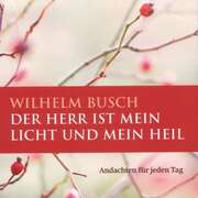 Wilhelm Busch - Der Herr ist mein Licht und mein Heil - Hörbuch Der Herr ist mein Licht und mein Heil - Hörbuch
