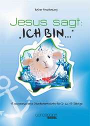 Esther Freudenberg - Jesus sagt: "Ich bin..." Jesus sagt: "Ich bin..."