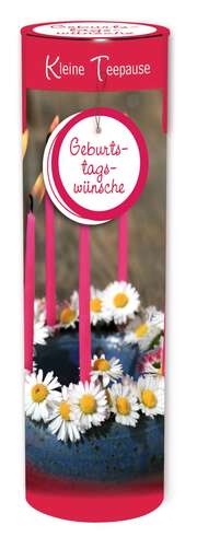 Kleine Teepause "Geburtstagswünsche" Kleine Teepause "Geburtstagswünsche"