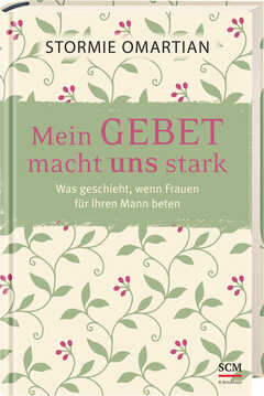 Stormie Omartian - Mein Gebet macht uns stark Mein Gebet macht uns stark