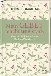Stormie Omartian - Mein Gebet macht uns stark Mein Gebet macht uns stark