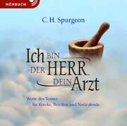 Charles Haddon Spurgeon - Ich bin der Herr, dein Arzt - Hörbuch MP3 Ich bin der Herr, dein Arzt - Hörbuch MP3