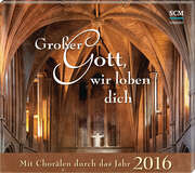CD: Großer Gott, wir loben dich - Mit Chorälen durch das Jahr 2016