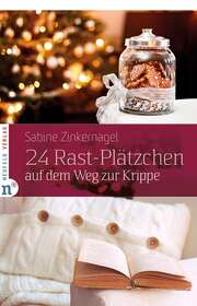 Sabine Zinkernagel - 24 Rast-Plätzchen auf dem Weg zur Krippe 24 Rast-Plätzchen auf dem Weg zur Krippe