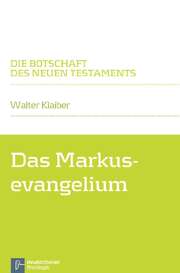 Walter Klaiber - Das Markusevangelium Das Markusevangelium