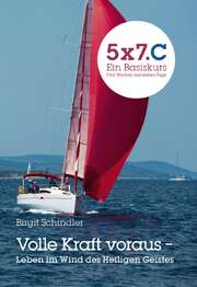 Birgit Schindler - 5 x 7.C Ein Basiskurs - Volle Kraft voraus 5 x 7.C Ein Basiskurs - Volle Kraft voraus