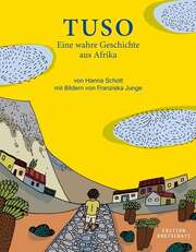 Hanna Schott - Franziska Junge - Tuso - Eine wahre Geschichte aus Afrika Tuso - Eine wahre Geschichte aus Afrika