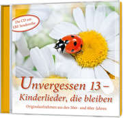 CD: Unvergessen 13 - Kinderlieder, die bleiben CD: Unvergessen 13 - Kinderlieder, die bleiben